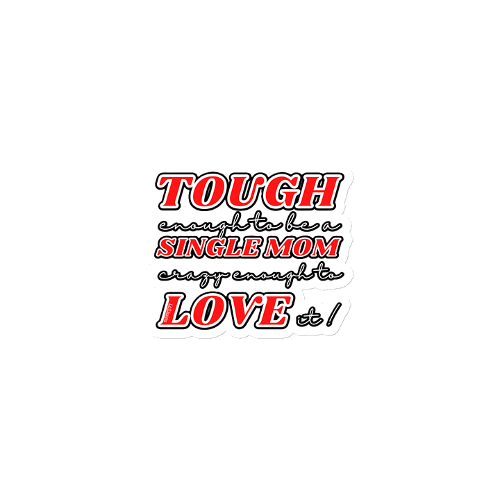TOUGH ENOUGH TO BE A SINGLE MOM, CRAZY ENOUGH TO LOVE IT! product image (1)