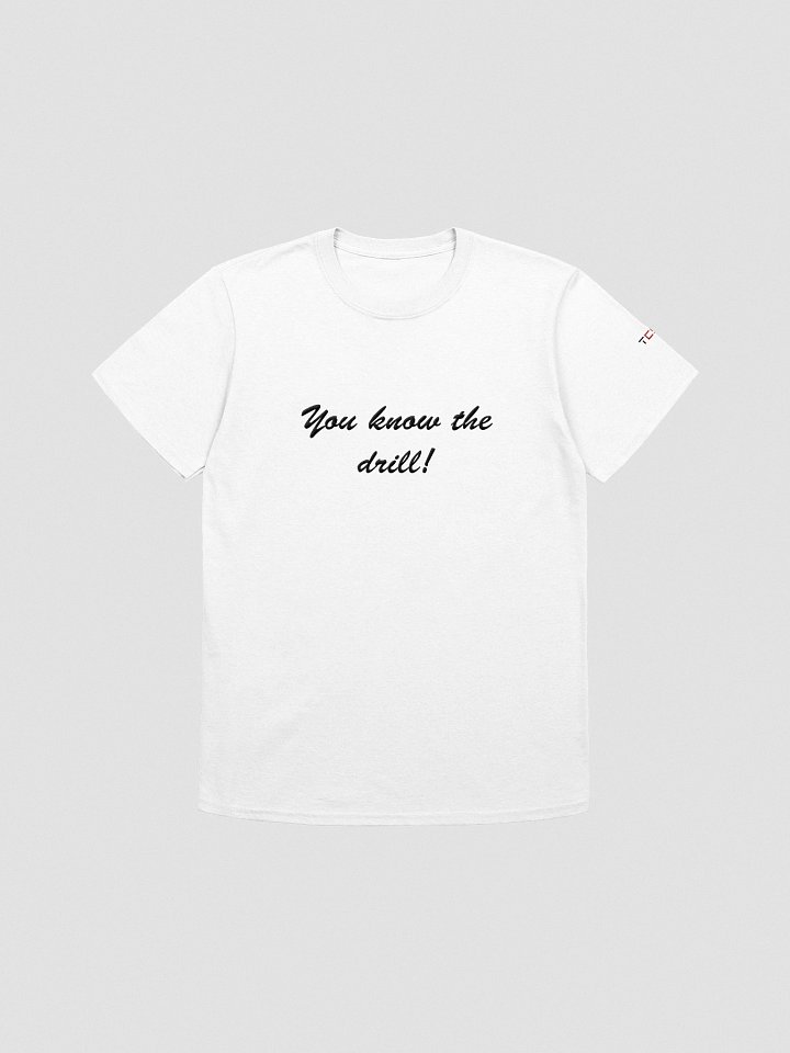 'You know the drill!' Embroidered Emblem Unisex T-Shirt (White) product image (1)