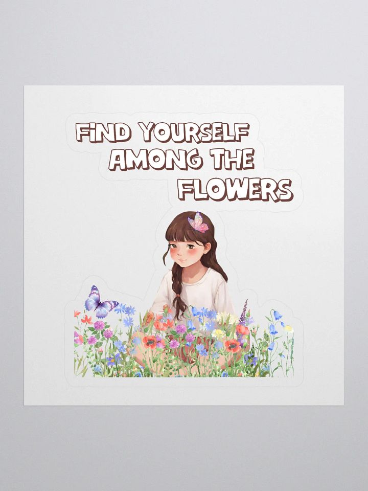 Find Yourself Among The Flowers - Sticker product image (1)