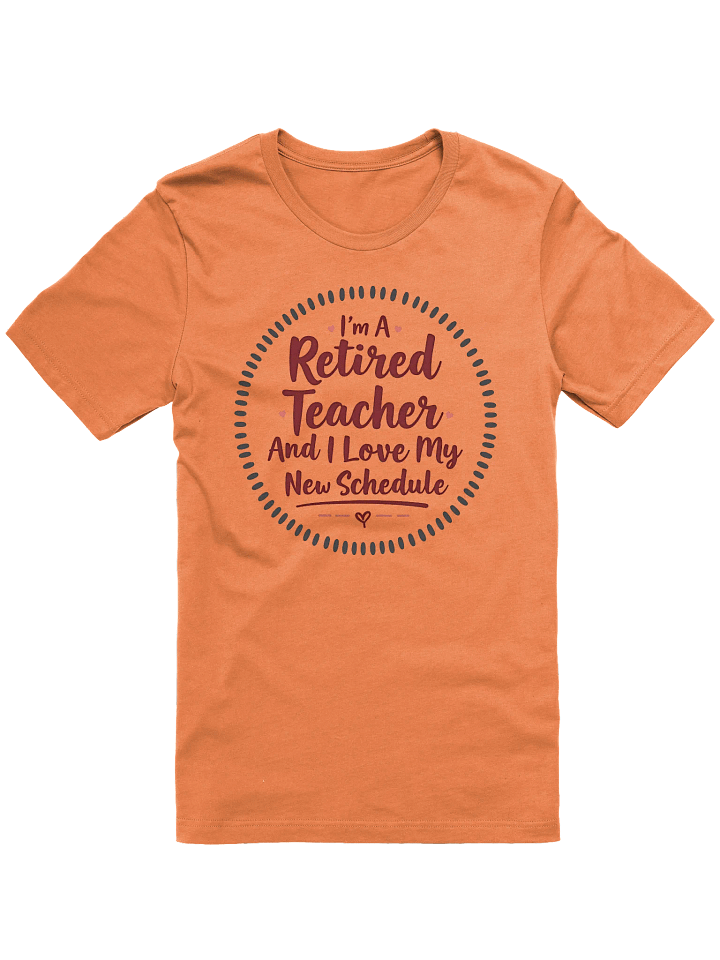 Retired Teacher's New Schedule T-Shirt product image (4)