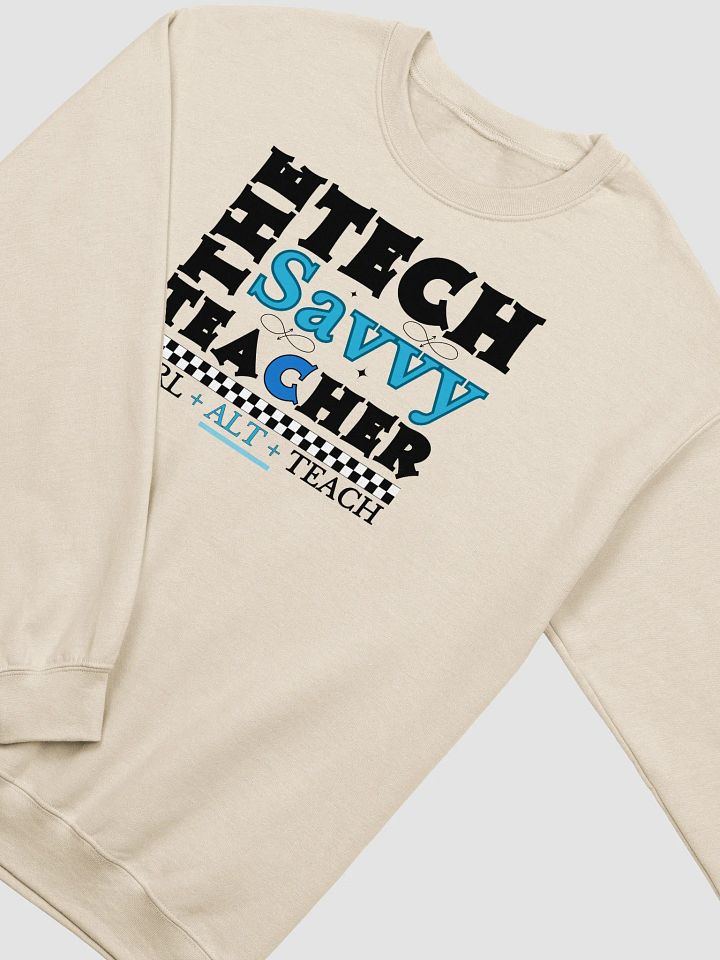 The Tech Savvy Techer, Ctrl + Alt + Teach Gildan Sweatshirt product image (2)