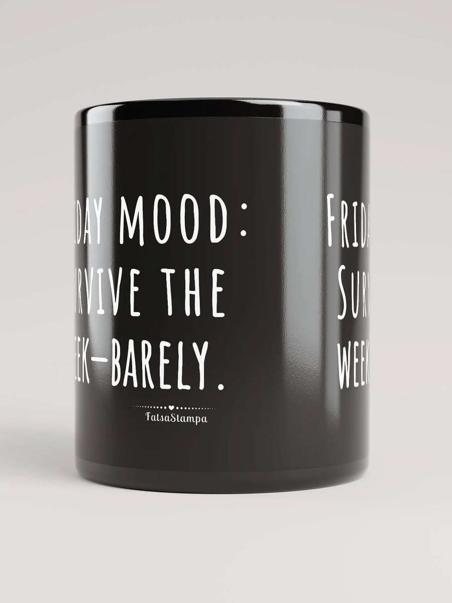 Friday Mug: Barely Surviving the Week-Sip Your Way to the Weekend! Black Mug product image (9)