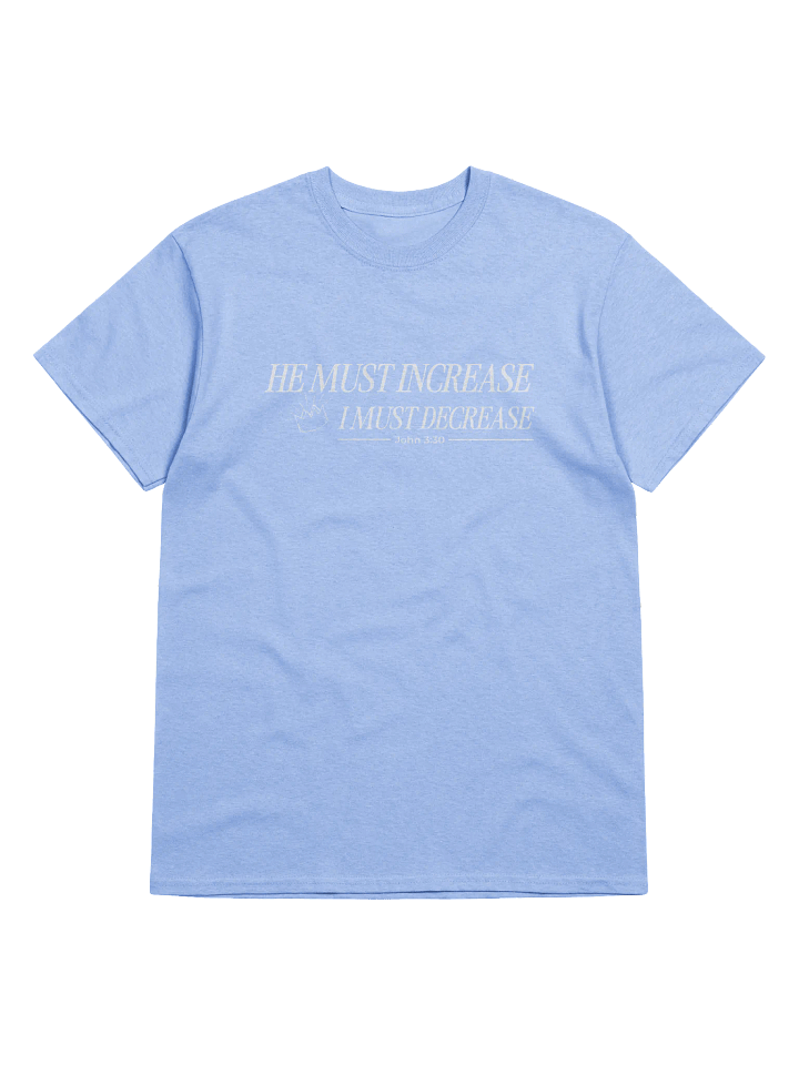 He Must Increase - T-Shirt product image (1)