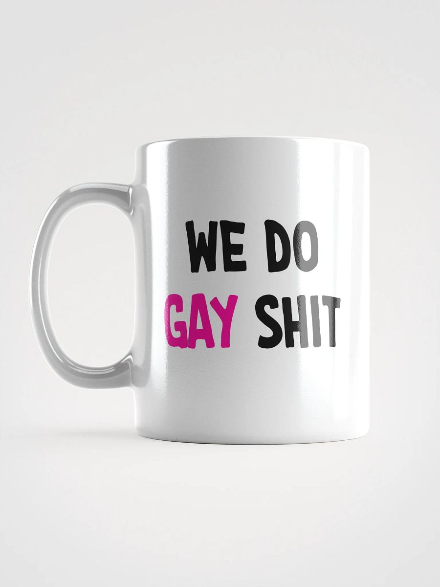 WE DO GAY SHIT - MUG product image (16)