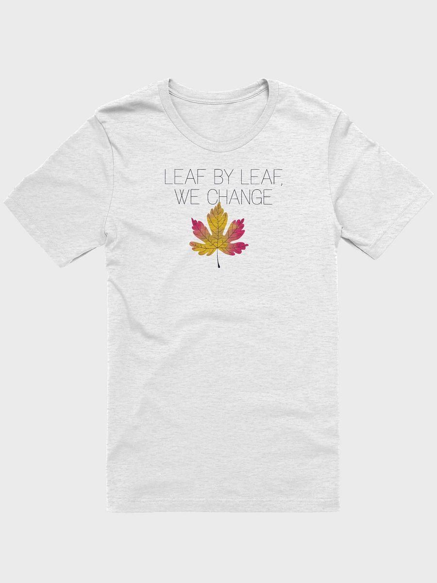 “LEAF BY LEAF, WE CHANGE” t-shirt, Perfect for fall gatherings, Unique gifts for nature lovers, Seasonal wardrobe essential, Autumn-themed t-shirt, Stylish fall fashion, Eye-catching leaf graphic product image (1)