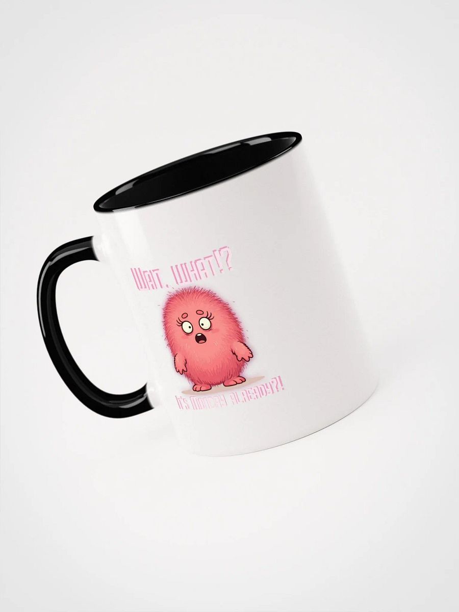 Wait, What?! It's Monday Already?! Ceramic Mug with Color Inside product image (29)