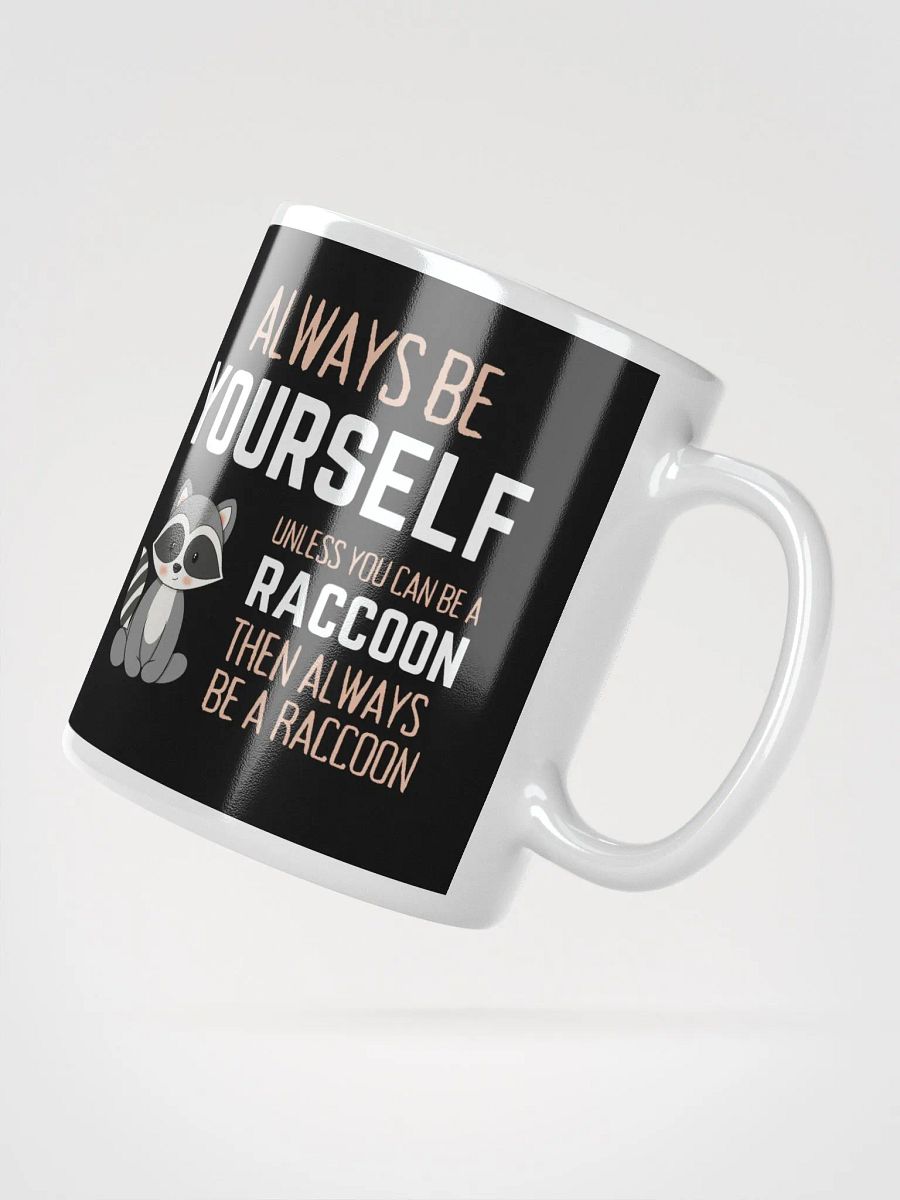 Always Be Yourself Unless You Can Be A Raccoon - Glossy Mug product image (2)