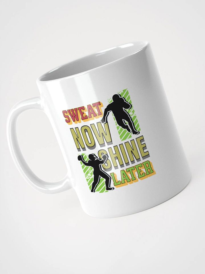 Sweat Now Shine Later Football Motivation Mug product image (2)