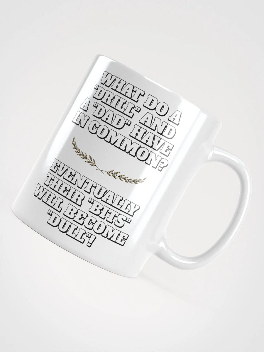 What Do A Drill And A Dad In Common - Funny Dad Joke White Mug product image (10)