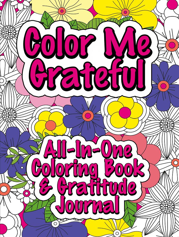 Color Me Grateful All in One Coloring Book & Gratitude/Affirmation Journal for Adults and Kids Ages 8+ product image (1)
