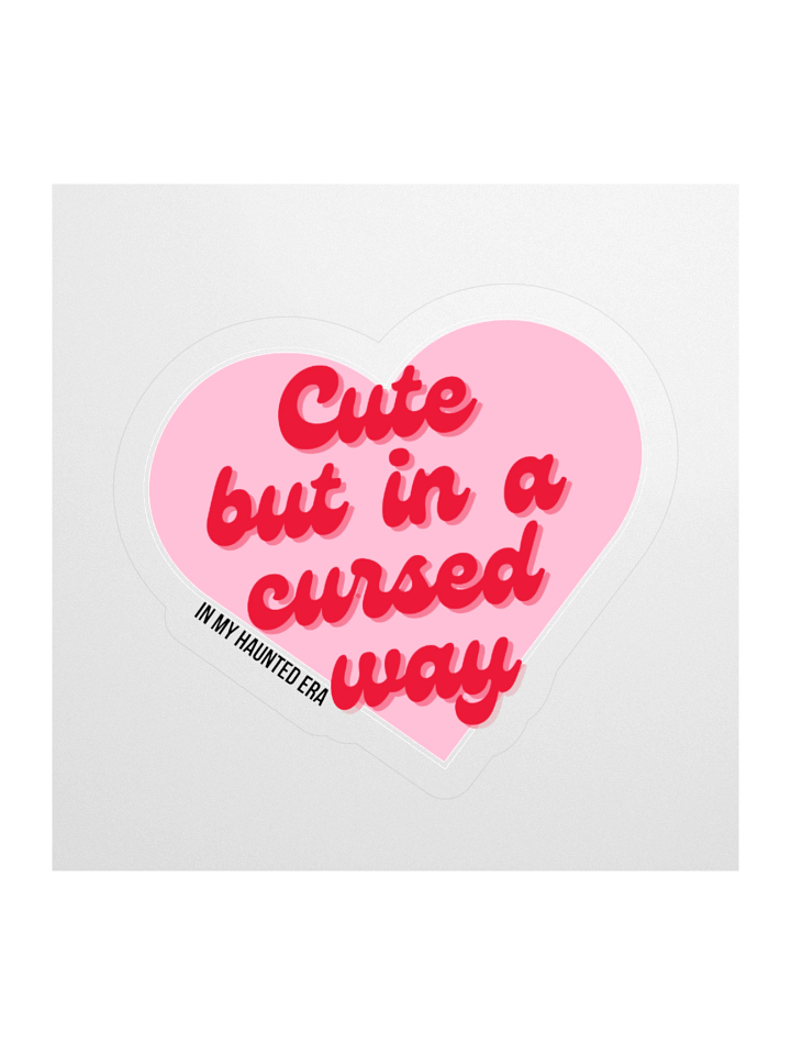 'Cute but in a cursed way' Sticker product image (1)