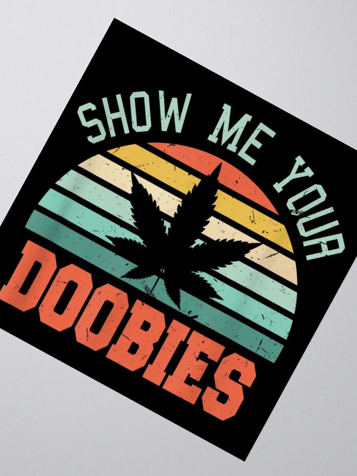 'Show Me Your Doobies' -Sticker product image (2)
