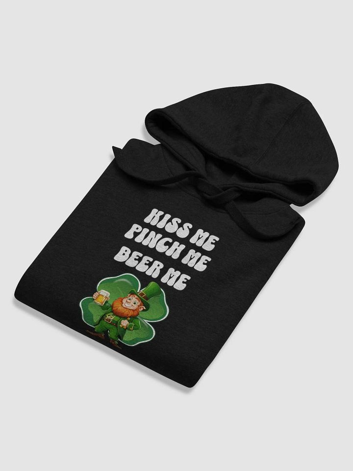 Kiss Me Pinch Me Beer Me - St. Patrick's Day Hoodie product image (1)