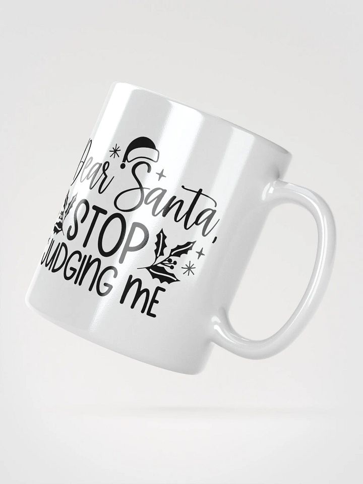 Dear Santa Stop Judging Me Mug product image (5)