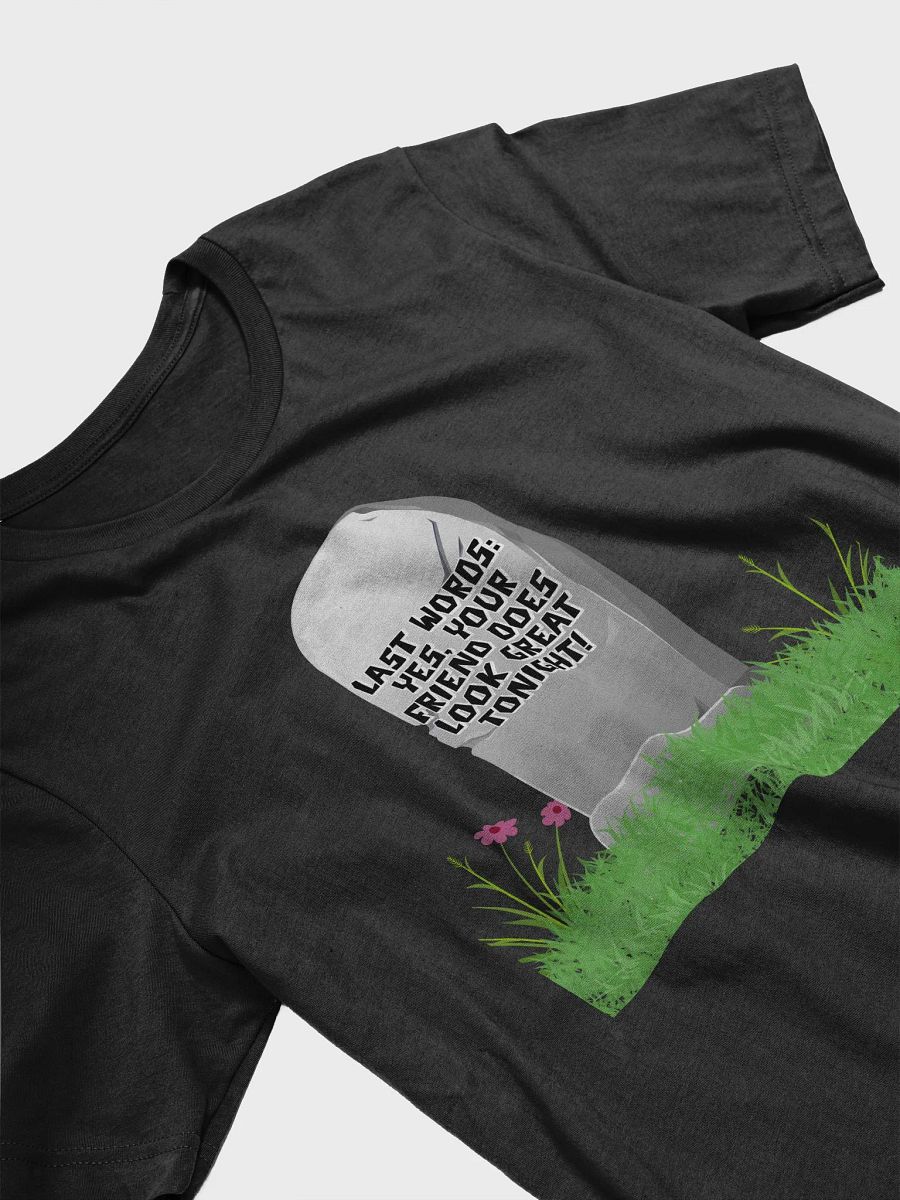 Yes, Your Friend Looks Great Tonight - Funny T-shirt product image (3)