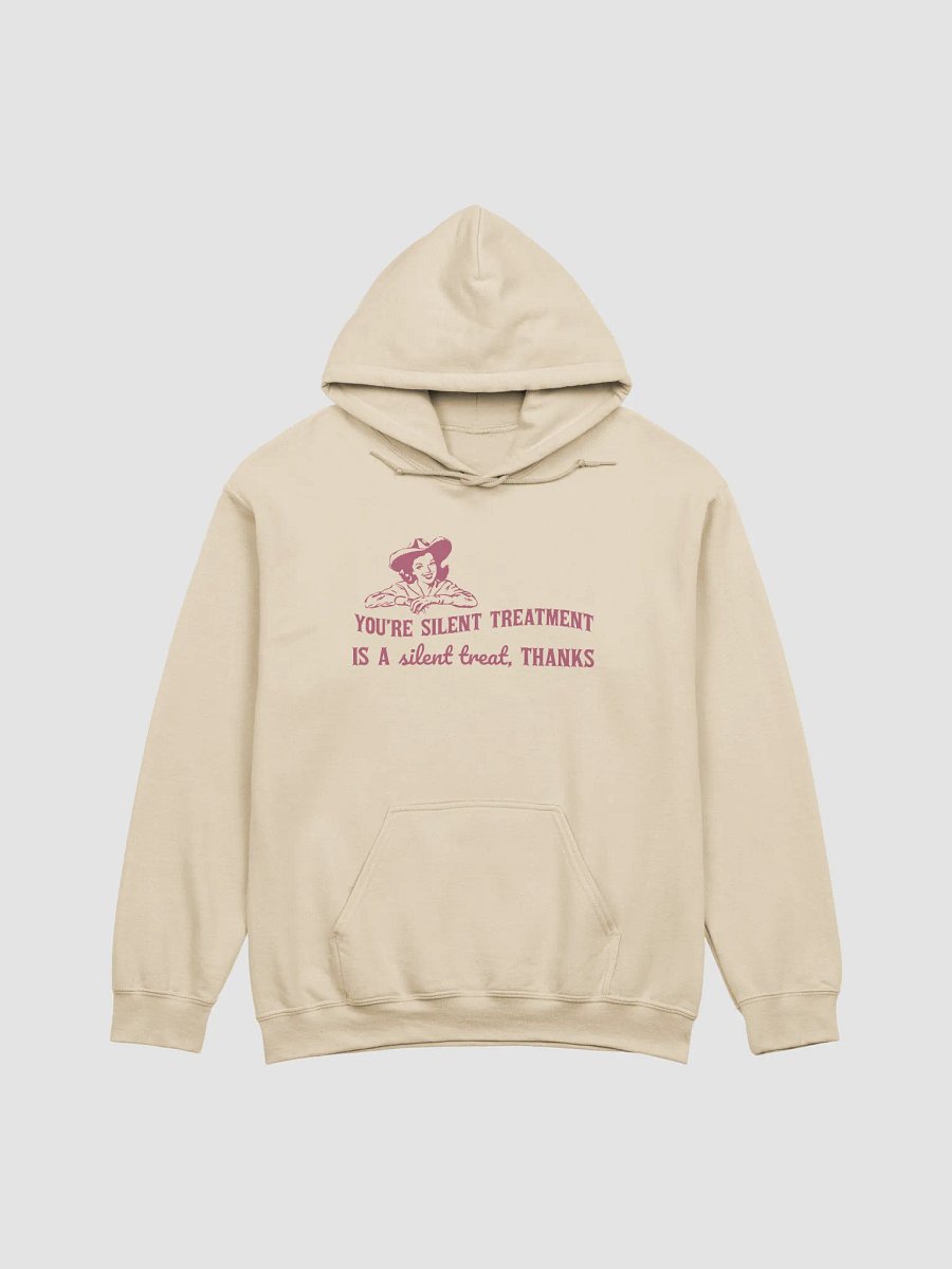 Youre silent treatment is a silent treat Hoodie product image (4)