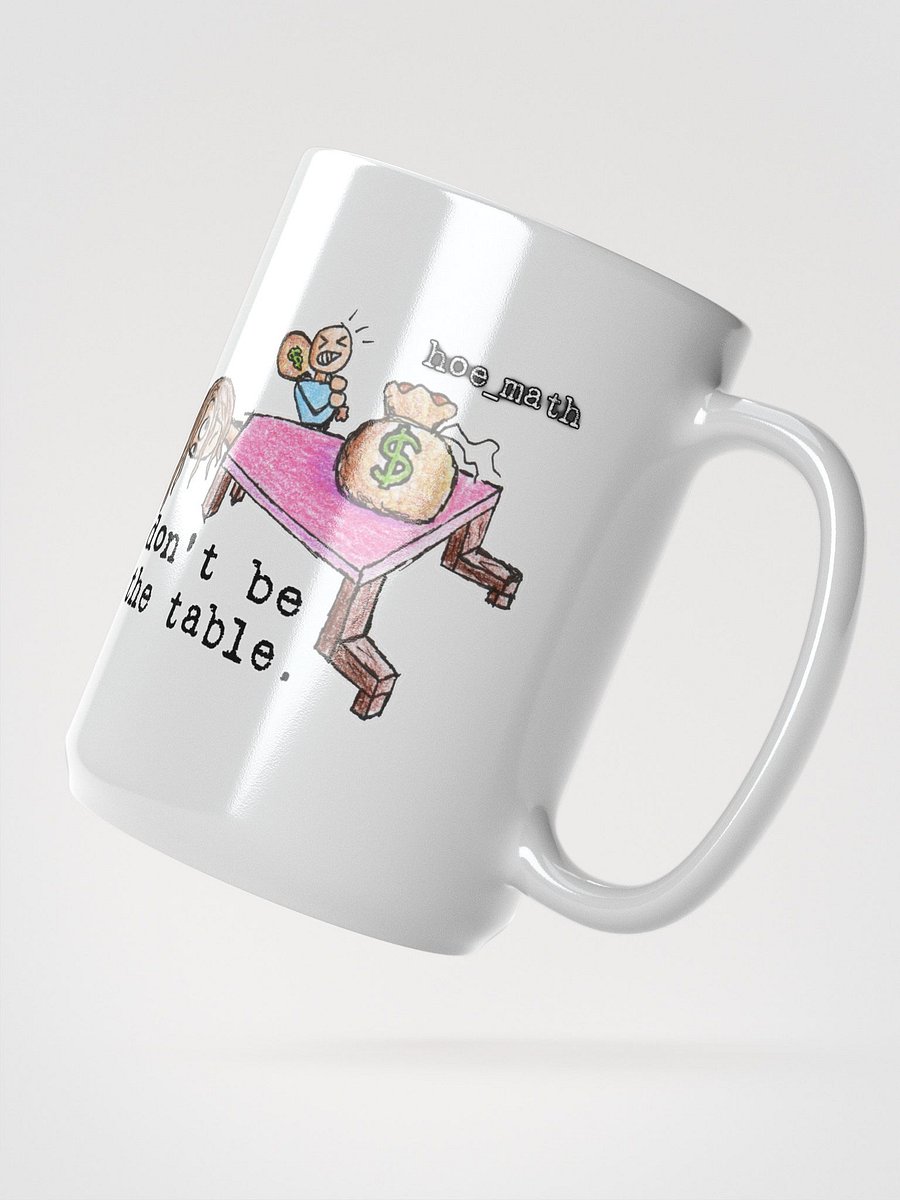 DON'T BE THE TABLE Mug product image (3)