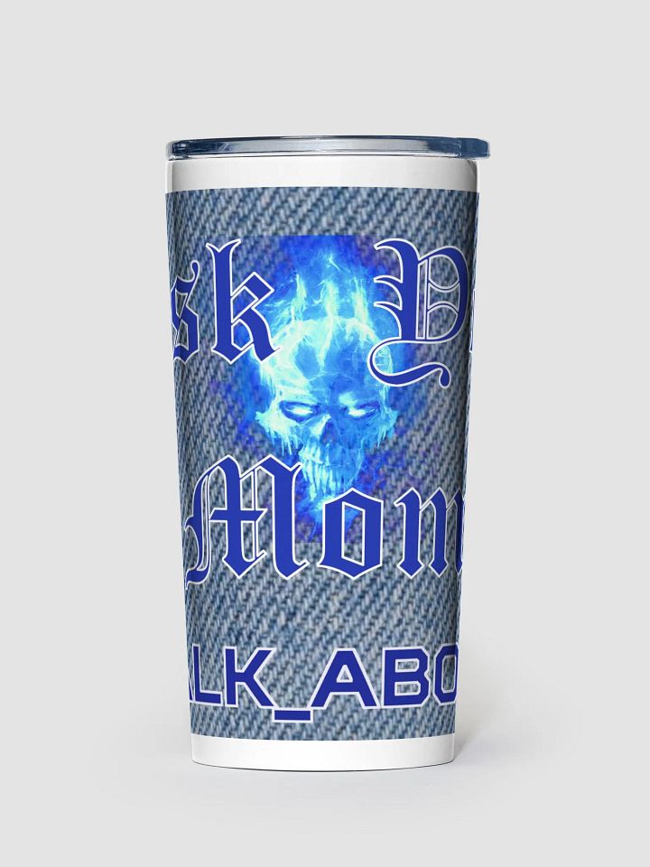 ASK YOU MOM 20OZ TUMBLER product image (1)