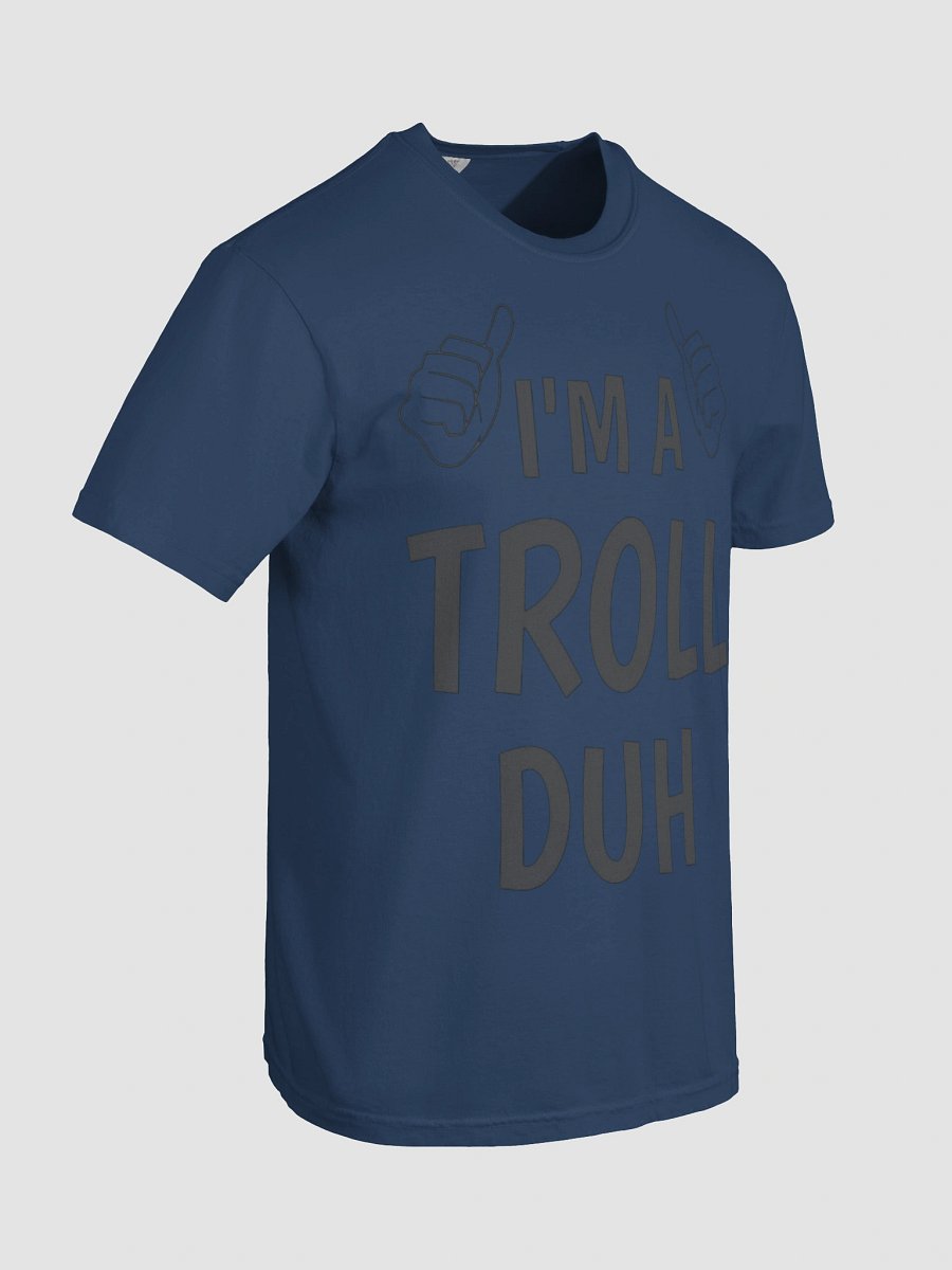 I'm a Troll Duh T-Shirt product image (92)