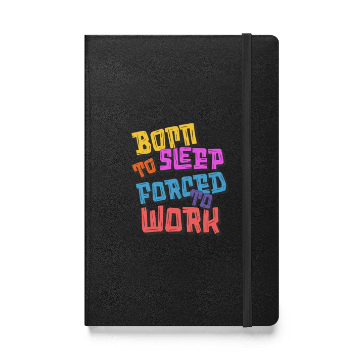 Born To Sleep Forced To Work Dreamer's Manifesto Hardcover Notebook product image (1)