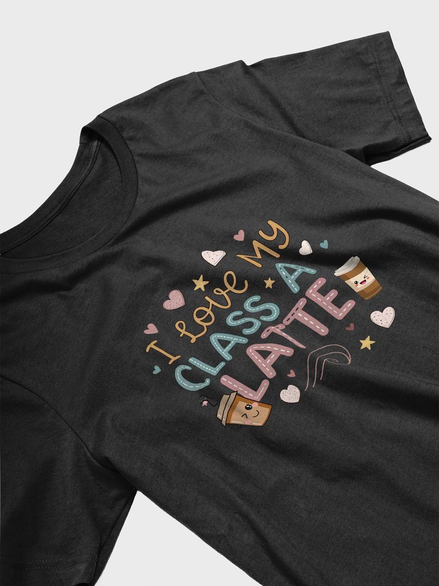 Teacher Appreciation Gift Shirt, Latte Lover Tee, I Love My Class A Latte, Unisex Tshirt, Teacher Thank You Top, Gift fo product image (3)