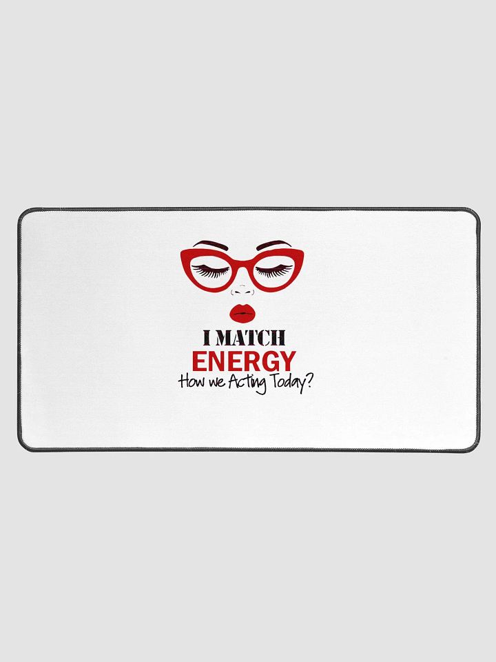 I Match Energy How We Acting Today Desk Mat product image (1)