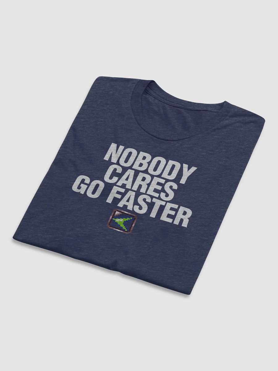 Nobody Cares Go Faster Shirt product image (24)