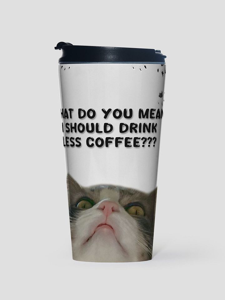 Zoey Travel Coffee Mug - LESS COFFEE??? product image (1)