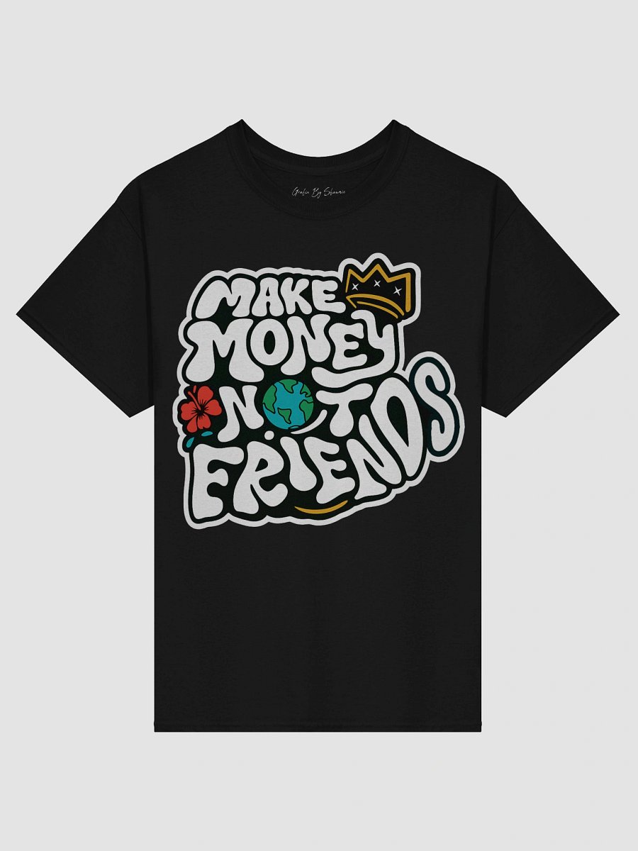 Make Money Not Friends Graphic Tee product image (1)