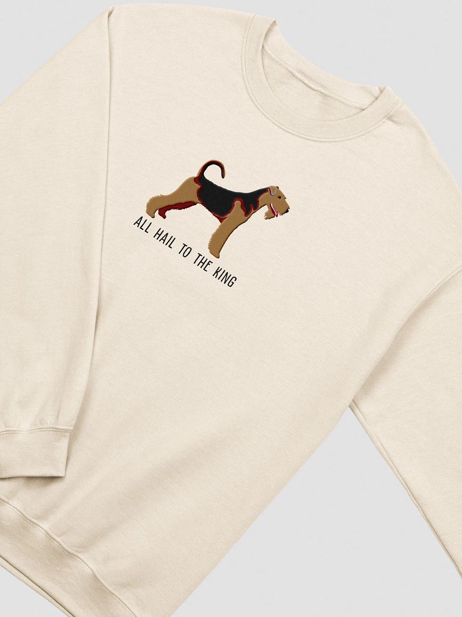 All Hail to the King Sweatshirt (Embroidered) of an Airedale Terrier product image (12)
