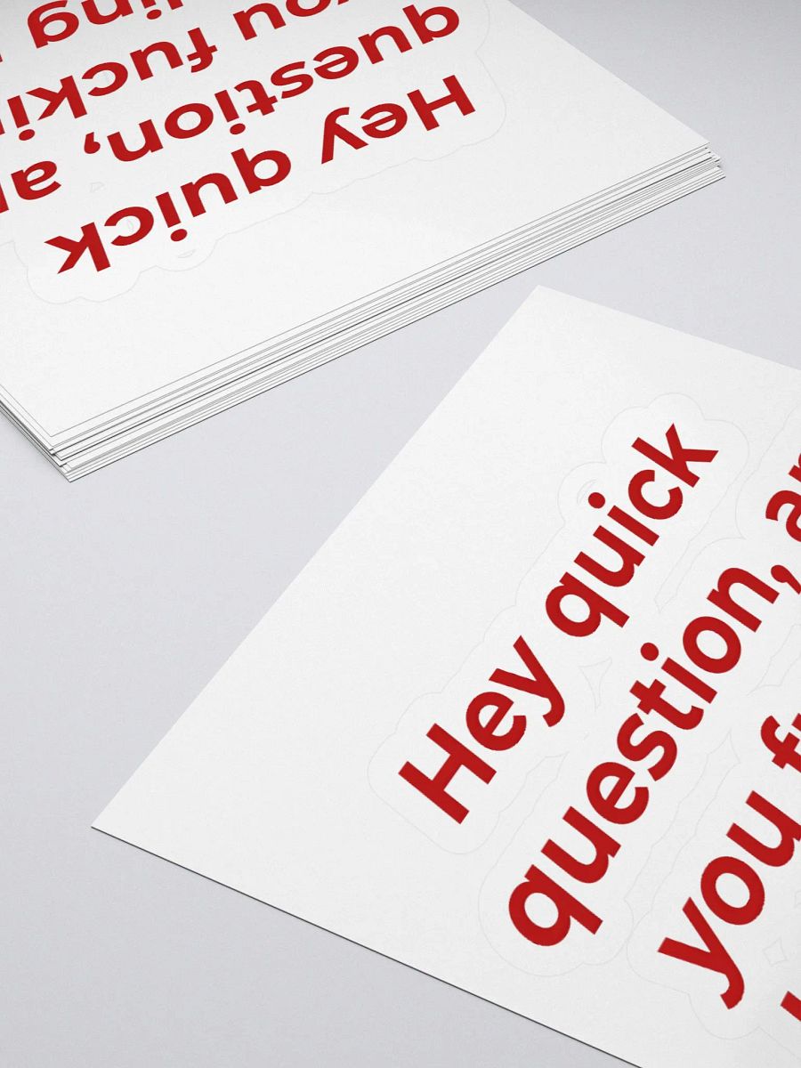 Hey Quick Question, Are You Fucking Kidding Me Sticker product image (4)