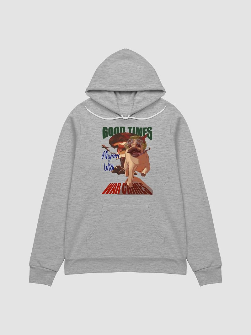 Good Times Rhymes With Warcrimes - The Hoodie