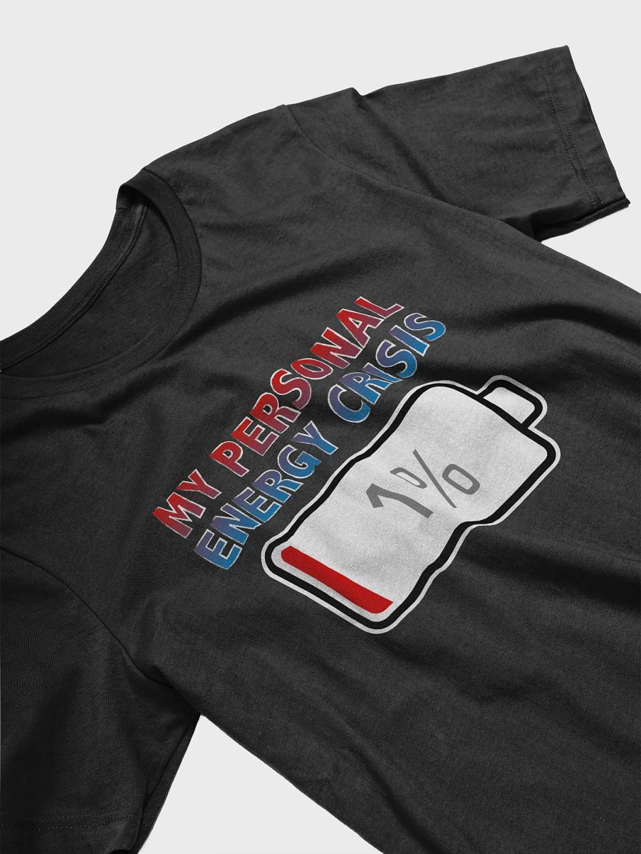 My Personal Energy Crisis with Battery at 1% T-Shirt product image (3)