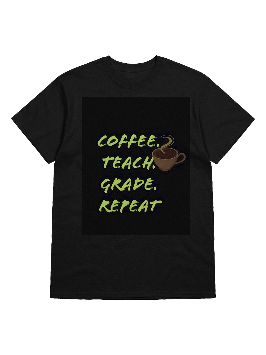 Coffee. Teach. Grade. Repeat– Funny Teacher T-Shirt for Educators product image (5)