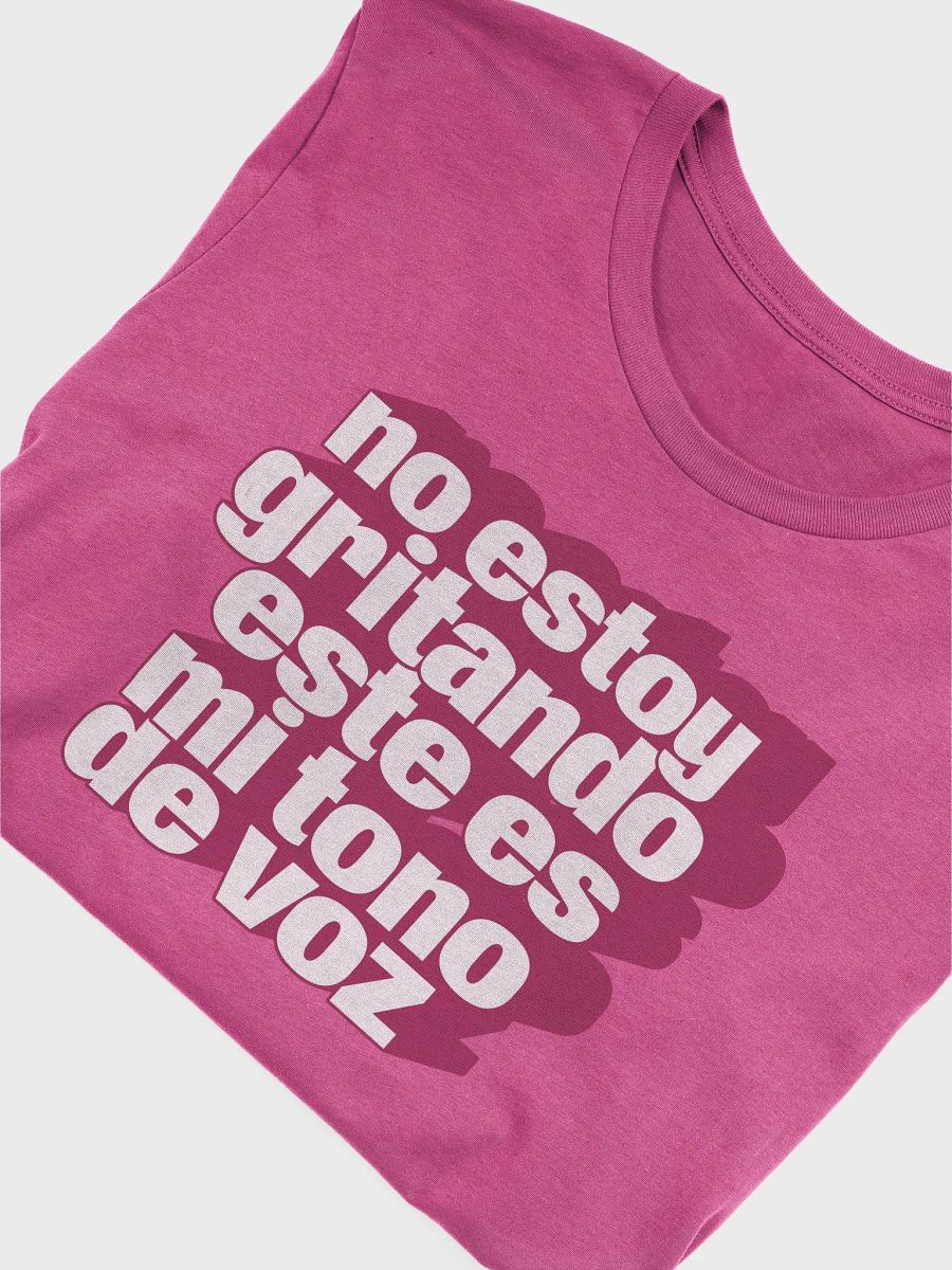 No Estoy Gritando, Este Es Mi Tono de Voz Camiseta Unisex product image (4)