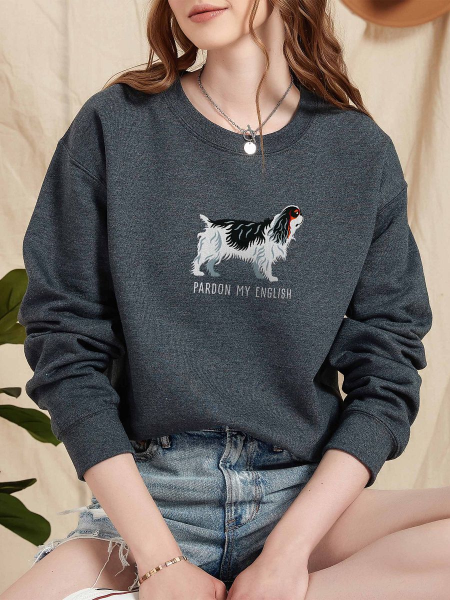 Pardon My English Sweatshirt (Embroidered) of an English Toy Spaniel(Tricolor) product image (2)