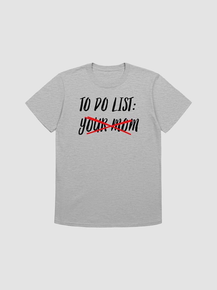 To Do List Your Mom Unisex T-Shirt V29 product image (4)