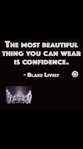 THE MOST BEAUTIFUL THING YOU CAN WEAR IS CONFIDENCE. — BLAKE LIVELY #inspire #confidence #beauty #pageant #althea_brillient