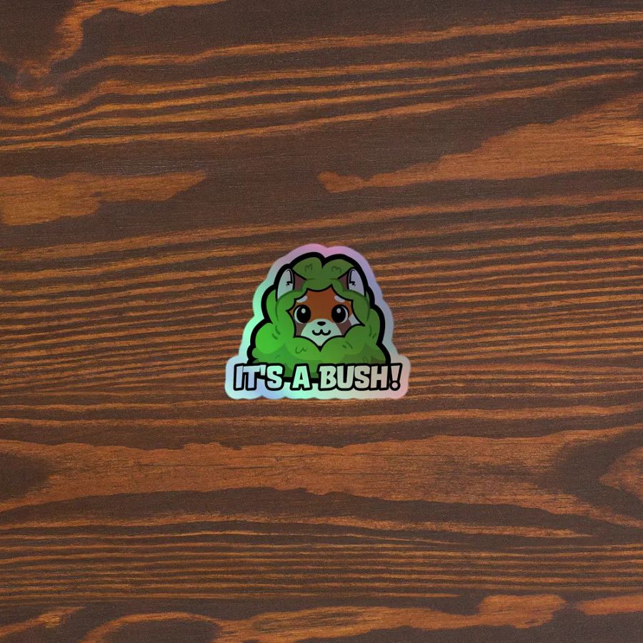 Its a Bush Holographic Sticker! product image (5)