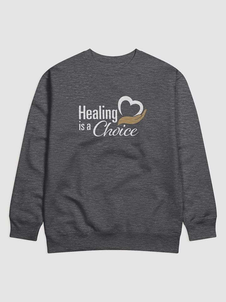 Healing is a Choice Premium Sweatshirt product image (1)