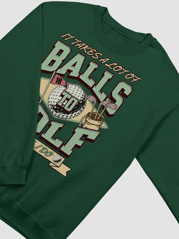 It Takes A Lot Of Balls To Golf Like I Do Crewneck Sweatshirt product image (6)