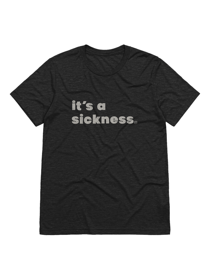 It's A Sickness - Ask Zac T-Shirt product image (1)