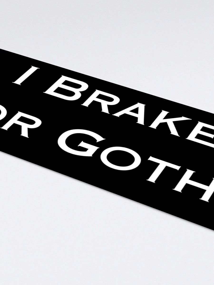 I Brake For Goths Bumper Sticker - Black product image (2)