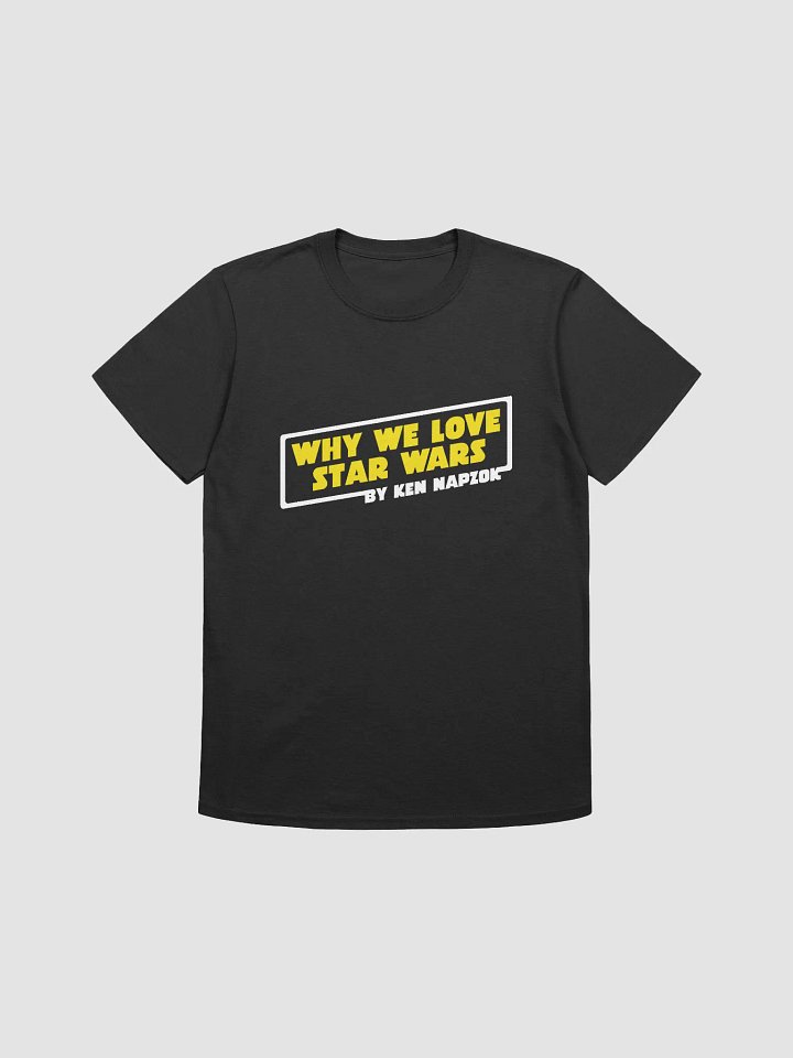 Why We Love Star Wars T-Shirt product image (1)