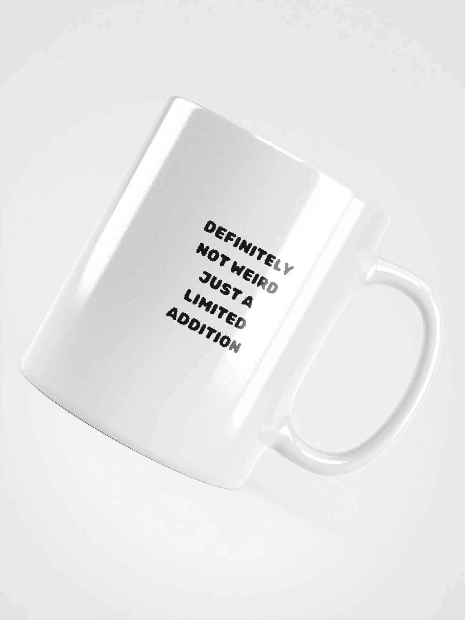 Definitely Not Weird, Just a limited Addition Mug product image (4)