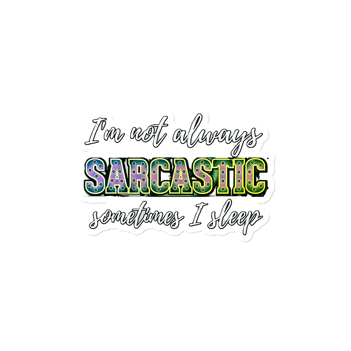 I'M NOT ALWAYS SARCASTIC, SOMETIMES I SLEEP product image (2)