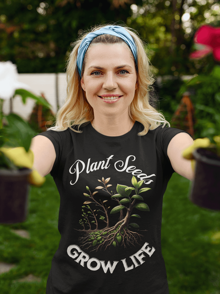 Plant Seeds, Grow Life T-Shirt | Grow Life, Love Earth | Plant Life Inspiration | Plant Positivity | Rooted in Nature | Grow Happiness | Mindful Living | Earth-Friendly Fashion | Plant Power product image (1)