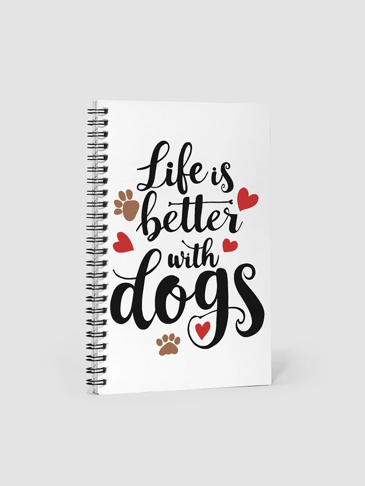 Life is Better with Dogs, spiral bound notebook product image (1)