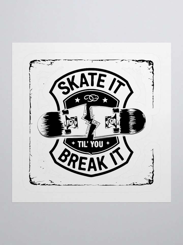Skate it until you break it Kiss Cut Stickers product image (1)