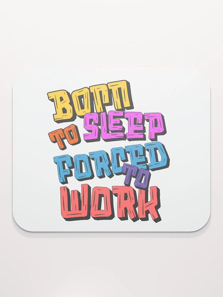 Born to Sleep Forced to Work Mouse Pad product image (1)